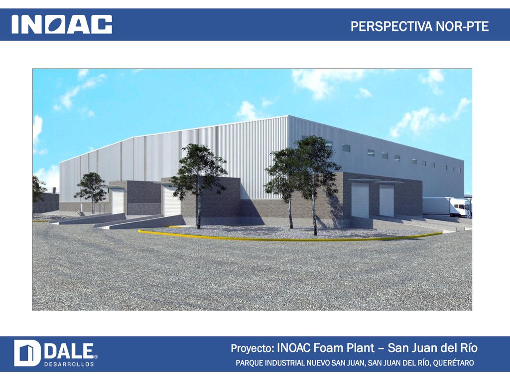 PERSPECTIVA NOR-PTE Proyecto: INOAC Foam Plant – San Juan del Río