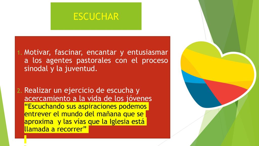 ESCUCHAR Motivar, fascinar, encantar y entusiasmar a los agentes pastorales con el proceso sinodal y la juventud.