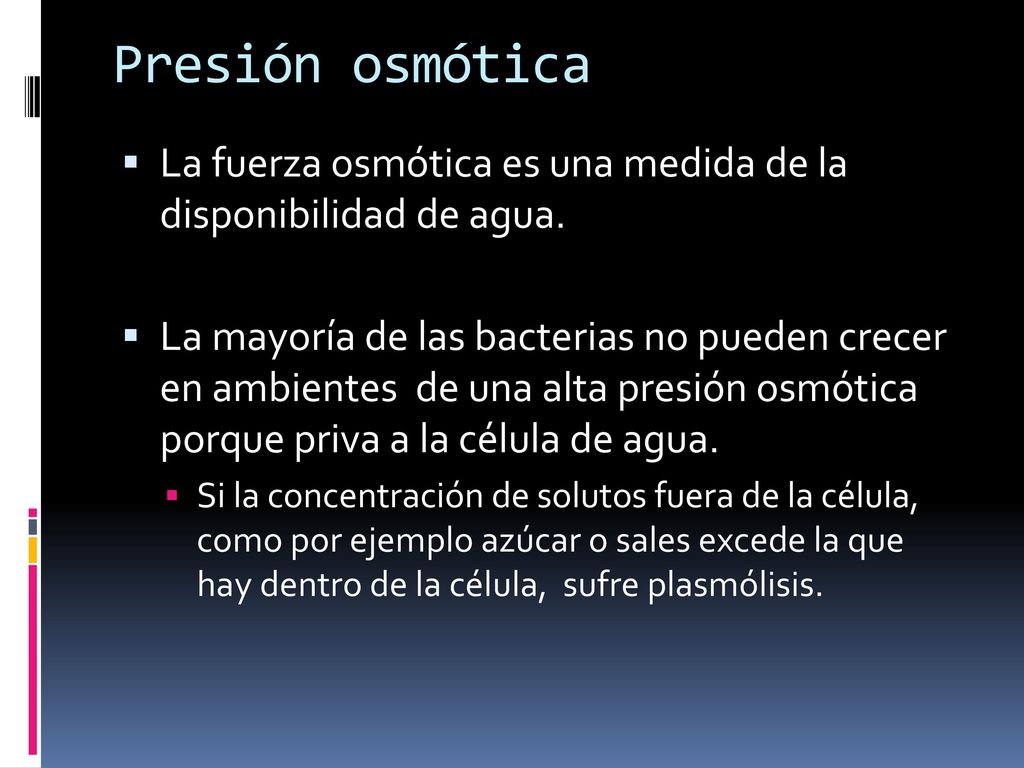 Presión osmótica La fuerza osmótica es una medida de la disponibilidad de agua.