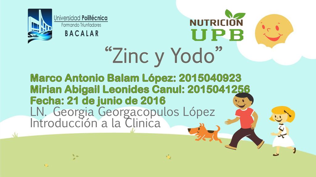 Zinc y Yodo Marco Antonio Balam López: Mirian Abigail Leonides Canul: Fecha: 21 de junio de