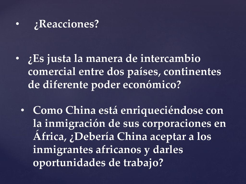 ¿Reacciones ¿Es justa la manera de intercambio comercial entre dos países, continentes de diferente poder económico