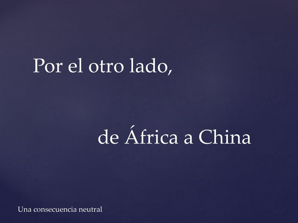 Por el otro lado, de África a China Una consecuencia neutral