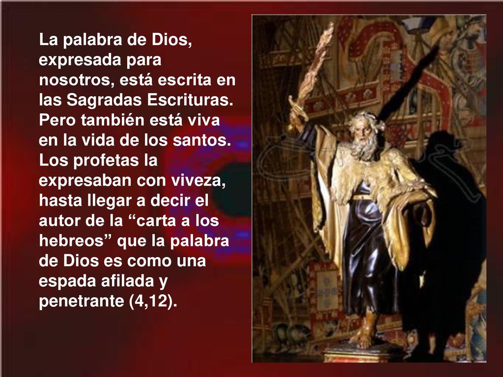 La palabra de Dios, expresada para nosotros, está escrita en las Sagradas Escrituras.