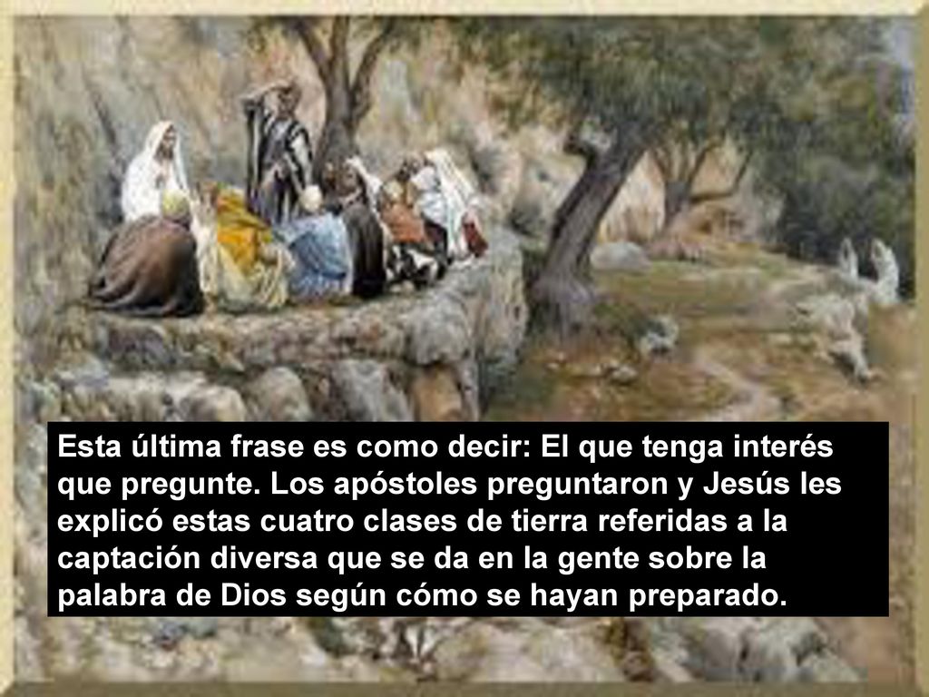 Esta última frase es como decir: El que tenga interés que pregunte