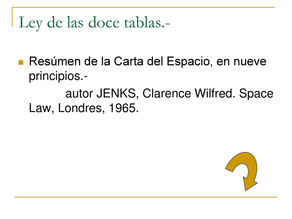 Ley de las doce tablas.- Resúmen de la Carta del Espacio, en nueve principios.- autor JENKS, Clarence Wilfred.