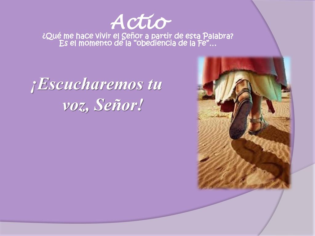 Actio ¿Qué me hace vivir el Señor a partir de esta Palabra