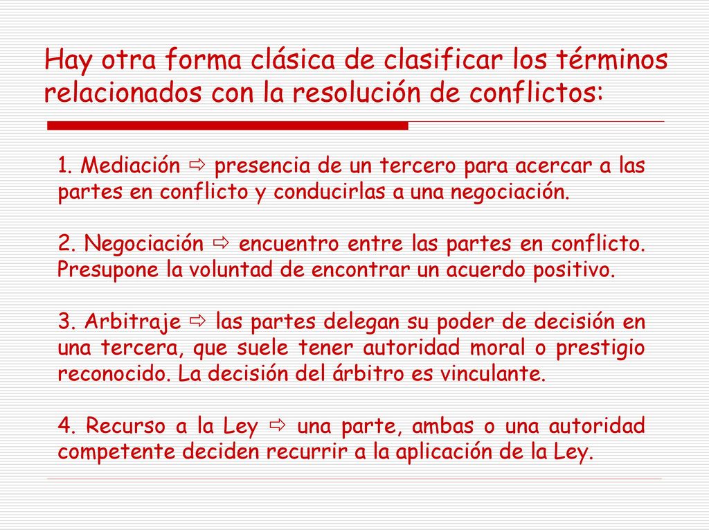 Hay otra forma clásica de clasificar los términos relacionados con la resolución de conflictos: