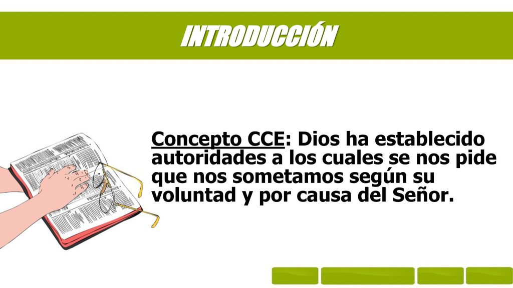 INTRODUCCIÓN Concepto CCE: Dios ha establecido autoridades a los cuales se nos pide que nos sometamos según su voluntad y por causa del Señor.