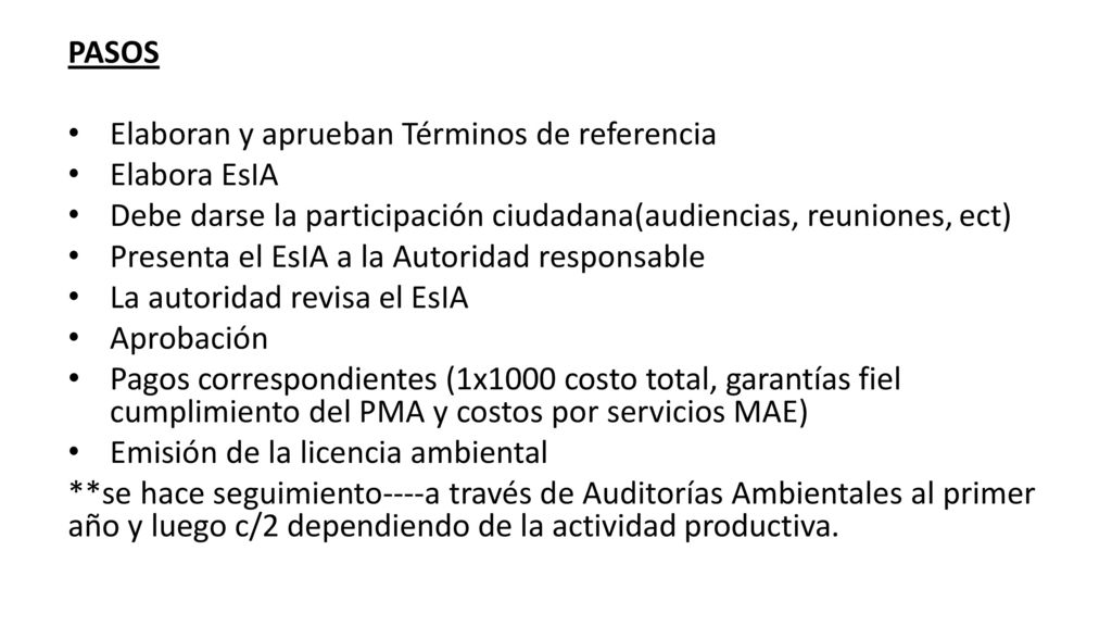 PASOS Elaboran y aprueban Términos de referencia. Elabora EsIA. Debe darse la participación ciudadana(audiencias, reuniones, ect)