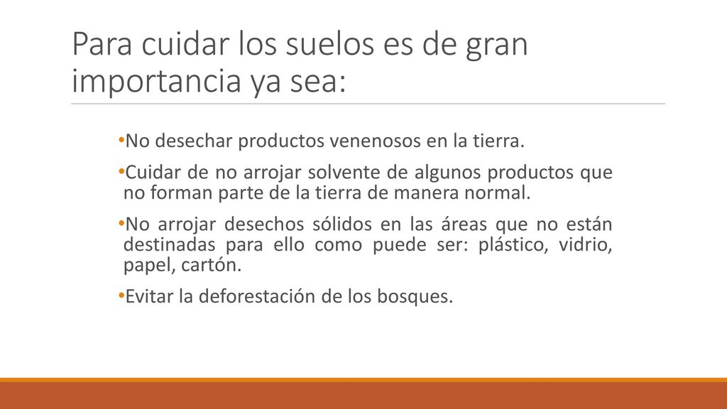 Para cuidar los suelos es de gran importancia ya sea: