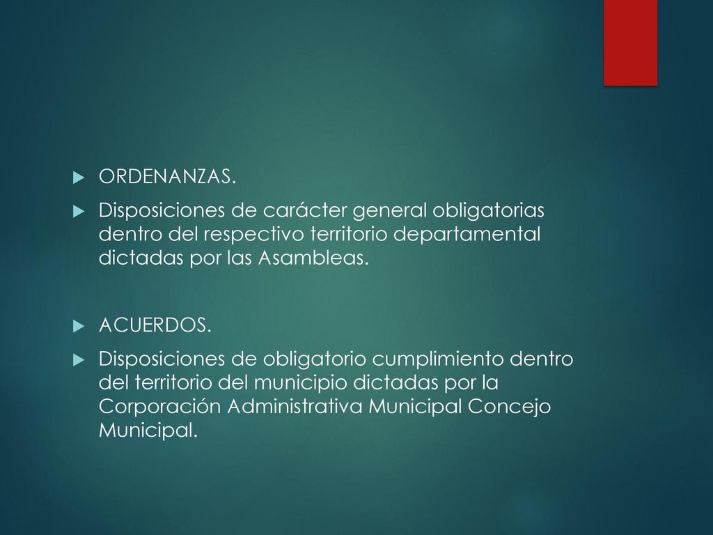 ORDENANZAS. Disposiciones de carácter general obligatorias dentro del respectivo territorio departamental dictadas por las Asambleas.