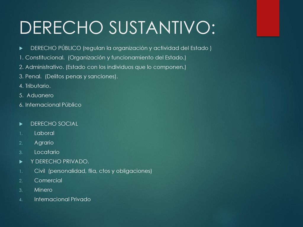 DERECHO SUSTANTIVO: DERECHO PÚBLICO (regulan la organización y actividad del Estado )