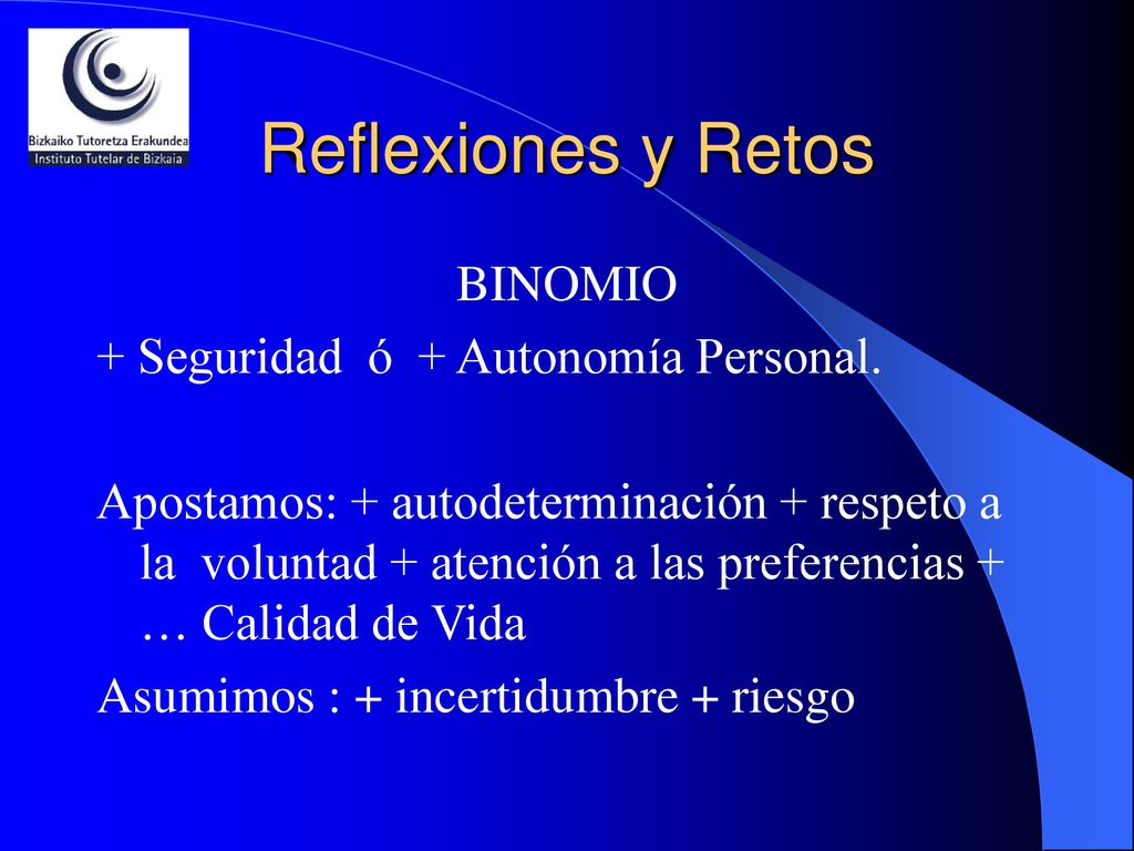 Reflexiones y Retos BINOMIO + Seguridad ó + Autonomía Personal.