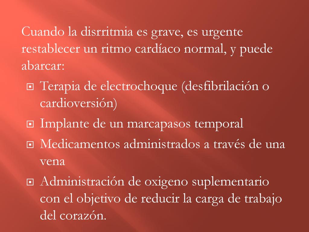 Cuando la disrritmia es grave, es urgente restablecer un ritmo cardíaco normal, y puede abarcar:
