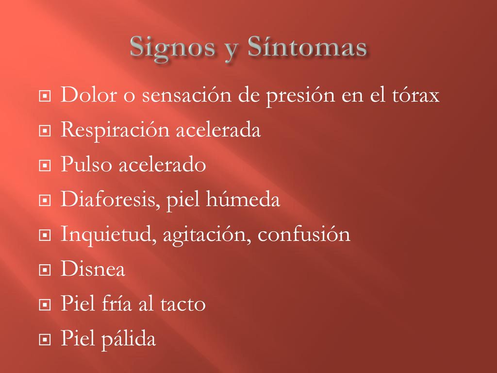 Signos y Síntomas Dolor o sensación de presión en el tórax