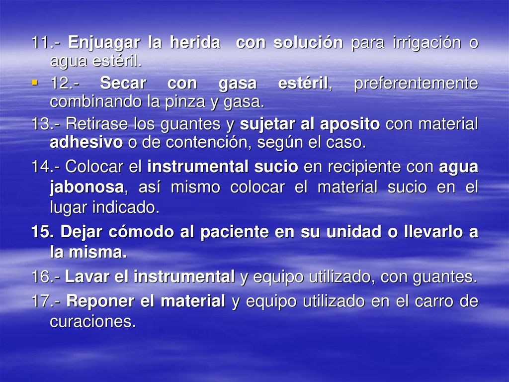 11.- Enjuagar la herida con solución para irrigación o agua estéril.