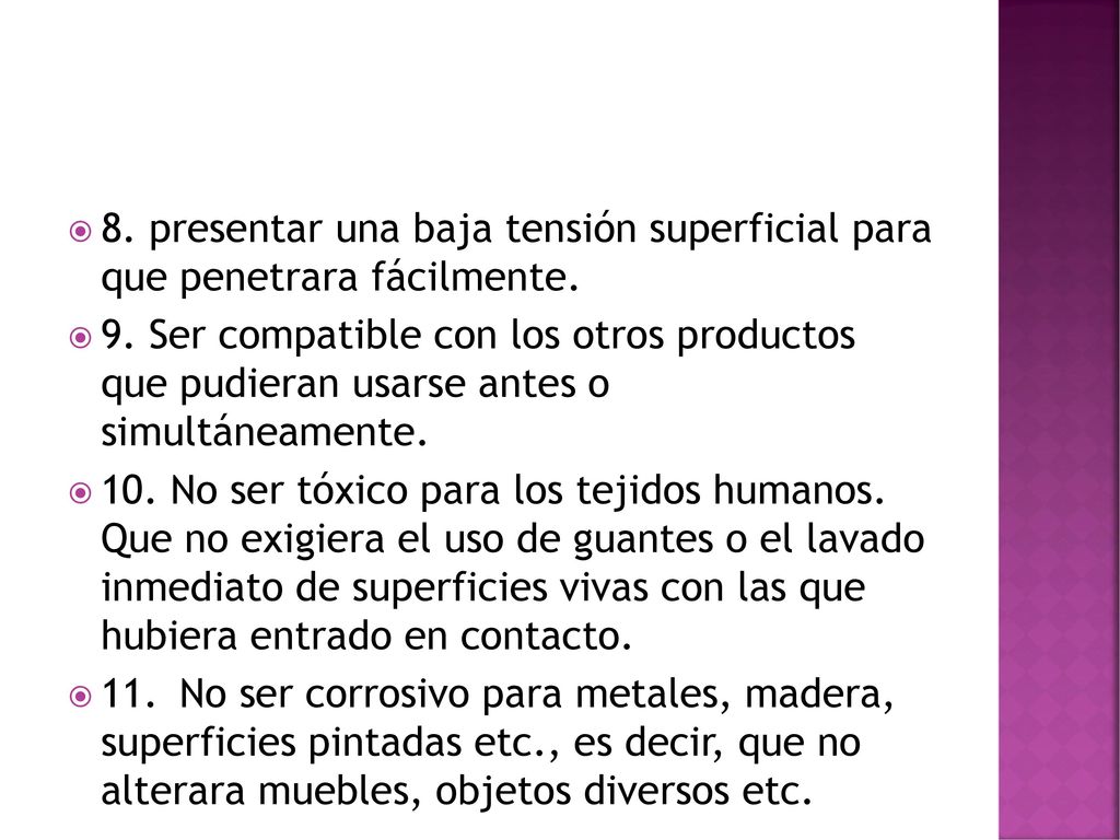 8. presentar una baja tensión superficial para que penetrara fácilmente.