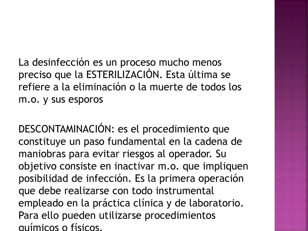 La desinfección es un proceso mucho menos preciso que la ESTERILIZACIÓN.