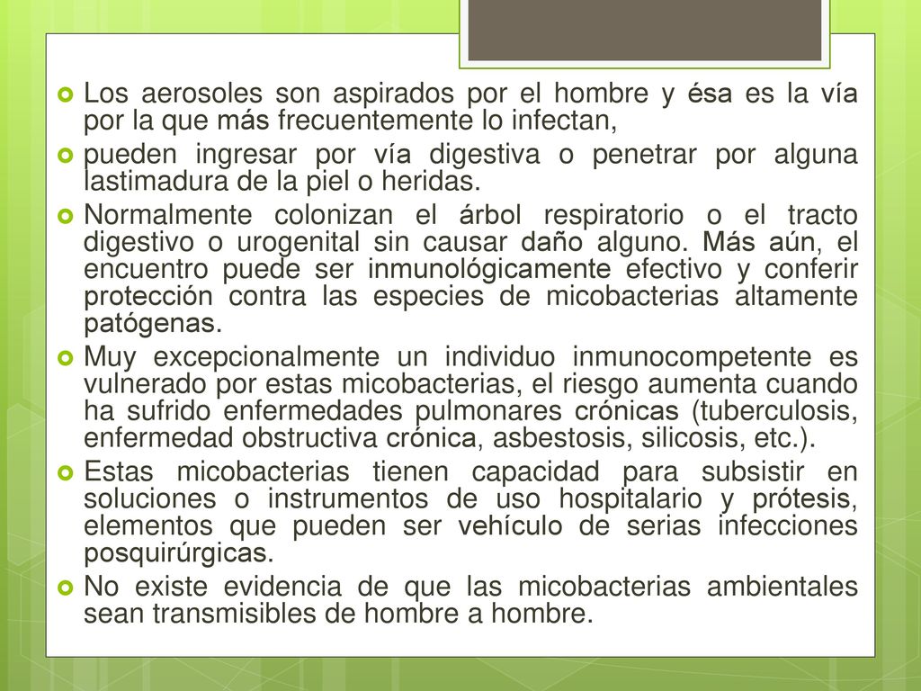 Los aerosoles son aspirados por el hombre y ésa es la vía por la que más frecuentemente lo infectan,