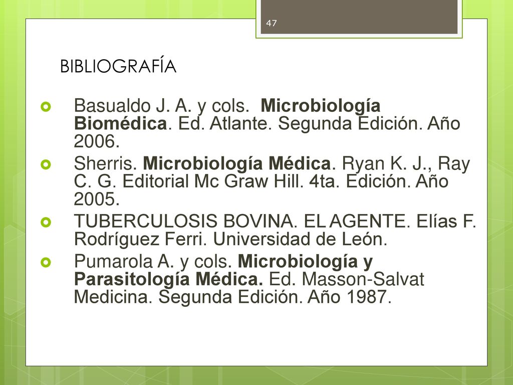BIBLIOGRAFÍA Basualdo J. A. y cols. Microbiología Biomédica. Ed. Atlante. Segunda Edición. Año