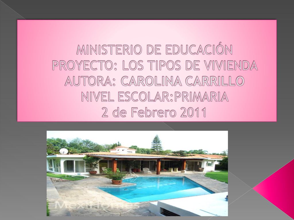 MINISTERIO DE EDUCACIÓN PROYECTO: LOS TIPOS DE VIVIENDA AUTORA: CAROLINA CARRILLO NIVEL ESCOLAR:PRIMARIA 2 de Febrero 2011