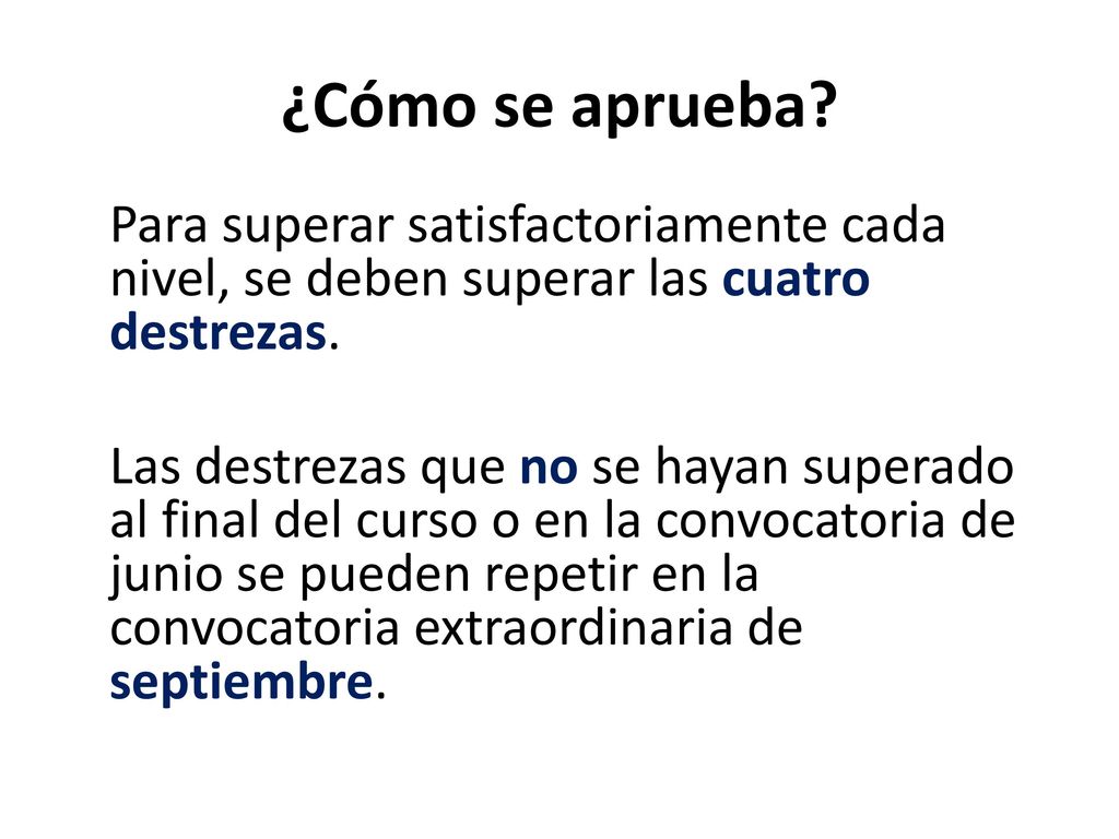 ¿Cómo se aprueba Para superar satisfactoriamente cada nivel, se deben superar las cuatro destrezas.
