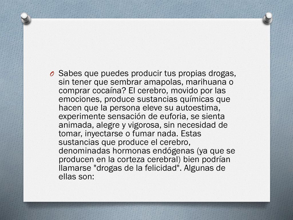 Sabes que puedes producir tus propias drogas, sin tener que sembrar amapolas, marihuana o comprar cocaína.