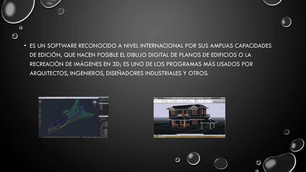 es un software reconocido a nivel internacional por sus amplias capacidades de edición, que hacen posible el dibujo digital de planos de edificios o la recreación de imágenes en 3D; es uno de los programas más usados por arquitectos, ingenieros, diseñadores industriales y otros.