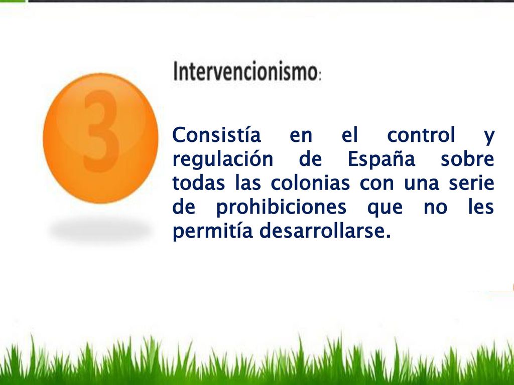 Consistía en el control y regulación de España sobre todas las colonias con una serie de prohibiciones que no les permitía desarrollarse.