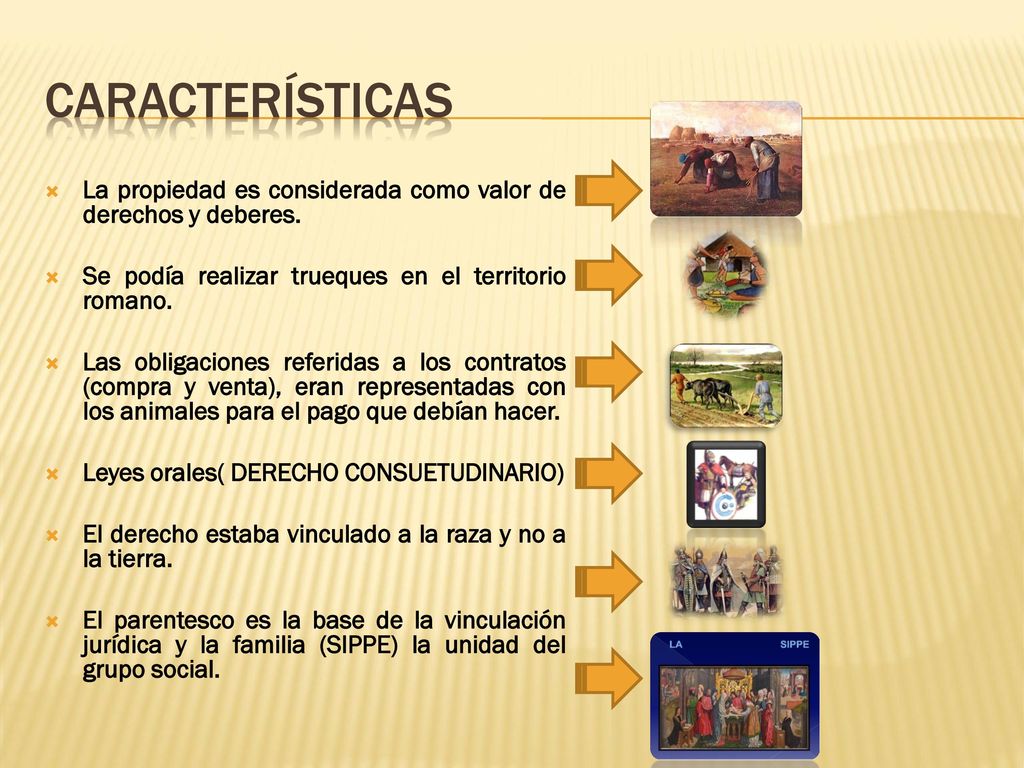 CARACTERÍSTICAS La propiedad es considerada como valor de derechos y deberes. Se podía realizar trueques en el territorio romano.