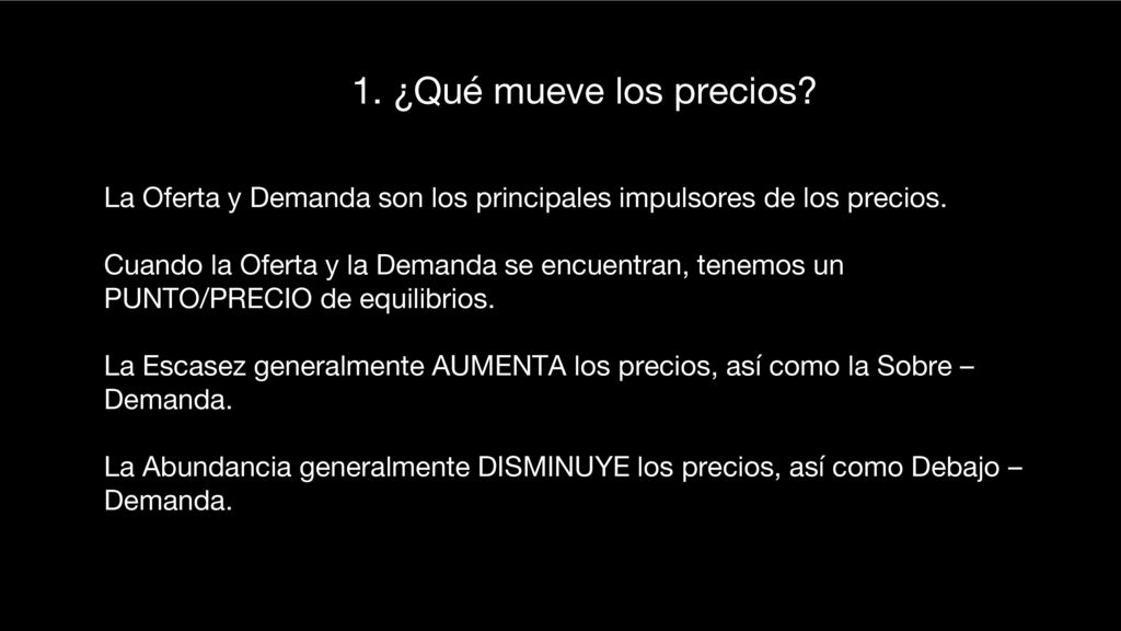 1. ¿Qué mueve los precios La Oferta y Demanda son los principales impulsores de los precios.