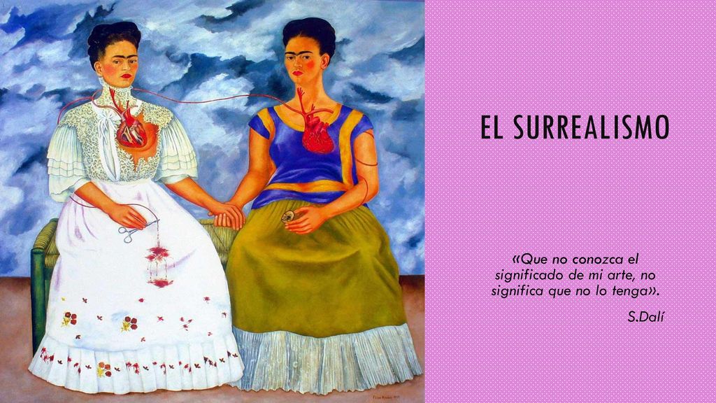 El SURREALISMO «Que no conozca el significado de mi arte, no significa que no lo tenga». S.Dalí