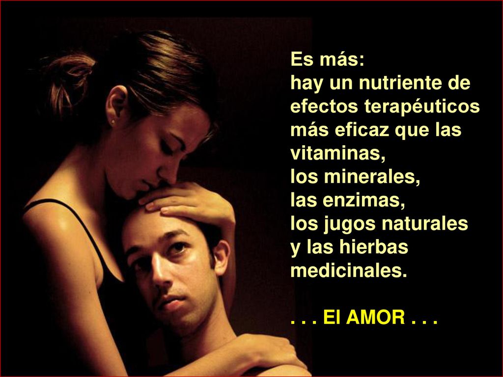 Es más: hay un nutriente de efectos terapéuticos más eficaz que las vitaminas, los minerales, las enzimas, los jugos naturales y las hierbas medicinales.