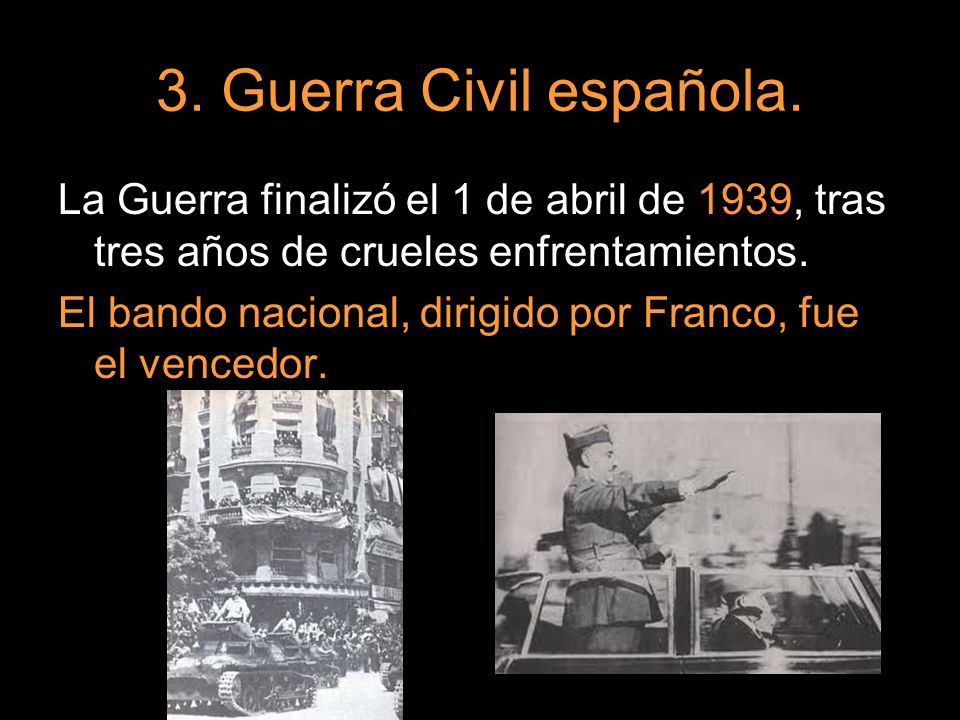 3. Guerra Civil española. La Guerra finalizó el 1 de abril de 1939, tras tres años de crueles enfrentamientos.