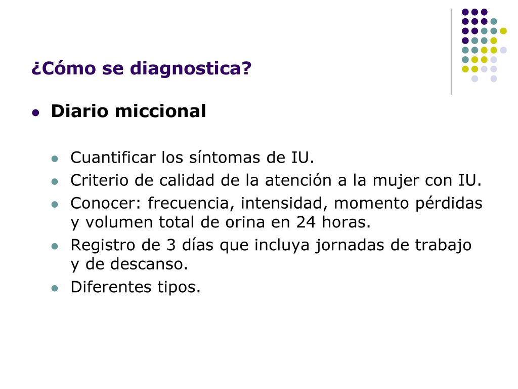 ¿Cómo se diagnostica Diario miccional Cuantificar los síntomas de IU.