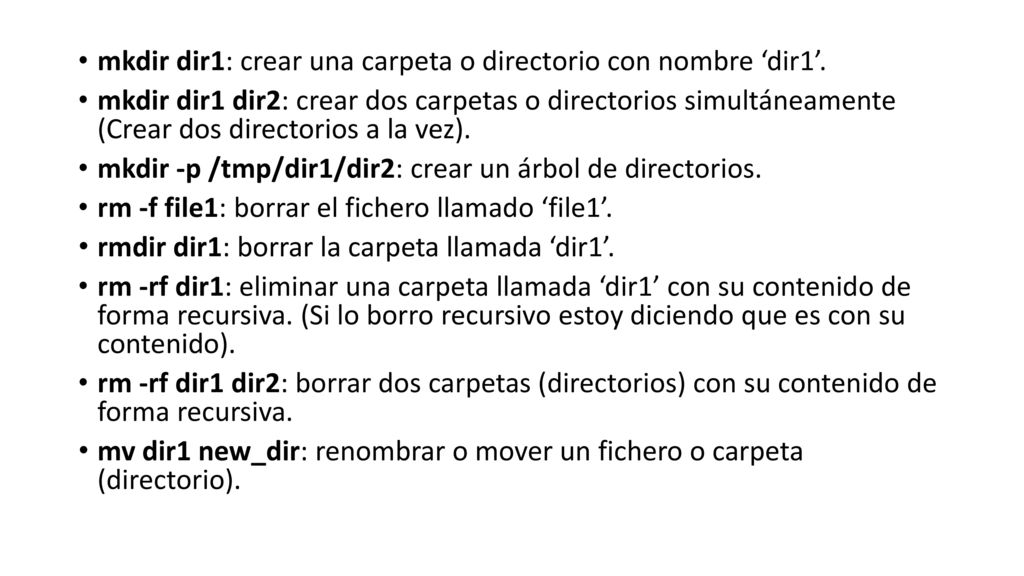 mkdir dir1: crear una carpeta o directorio con nombre ‘dir1’.