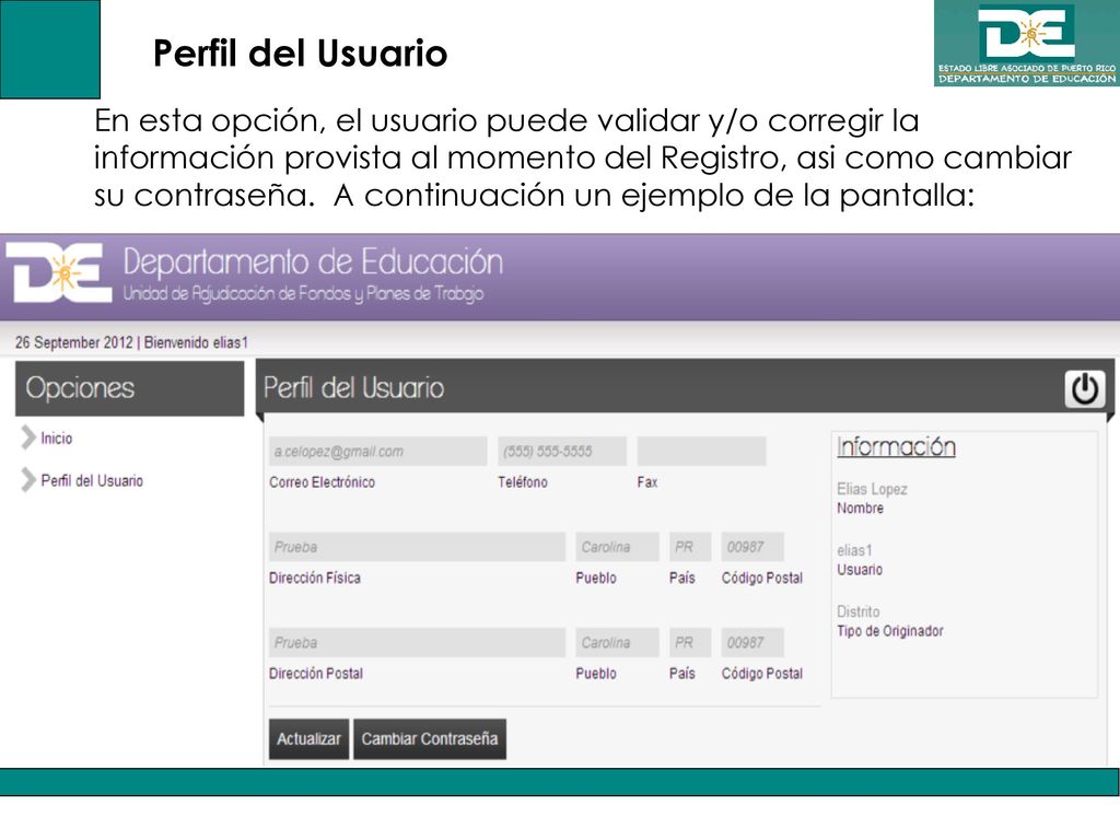Perfil del Usuario En esta opción, el usuario puede validar y/o corregir la. información provista al momento del Registro, asi como cambiar.