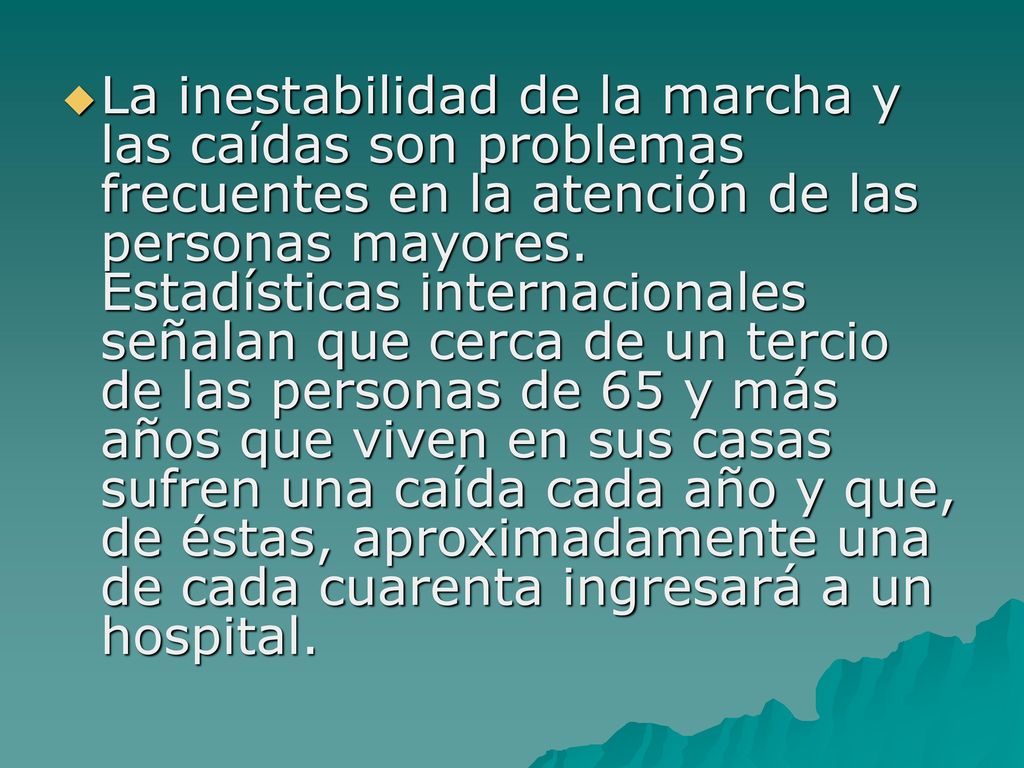 La inestabilidad de la marcha y las caídas son problemas frecuentes en la atención de las personas mayores.