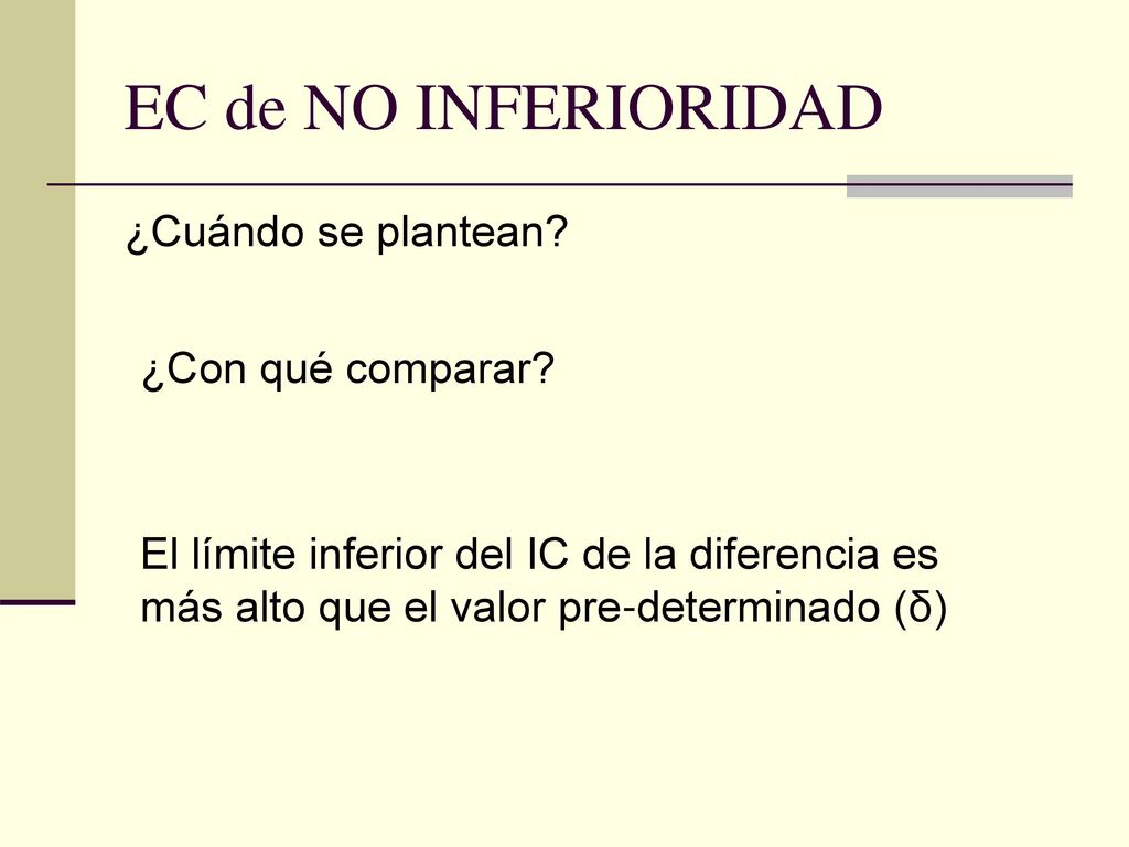 EC de NO INFERIORIDAD ¿Cuándo se plantean ¿Con qué comparar