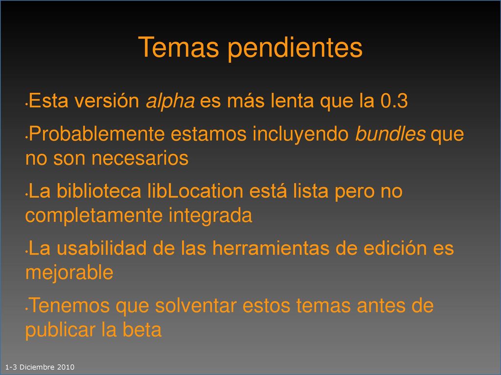 Temas pendientes Esta versión alpha es más lenta que la 0.3
