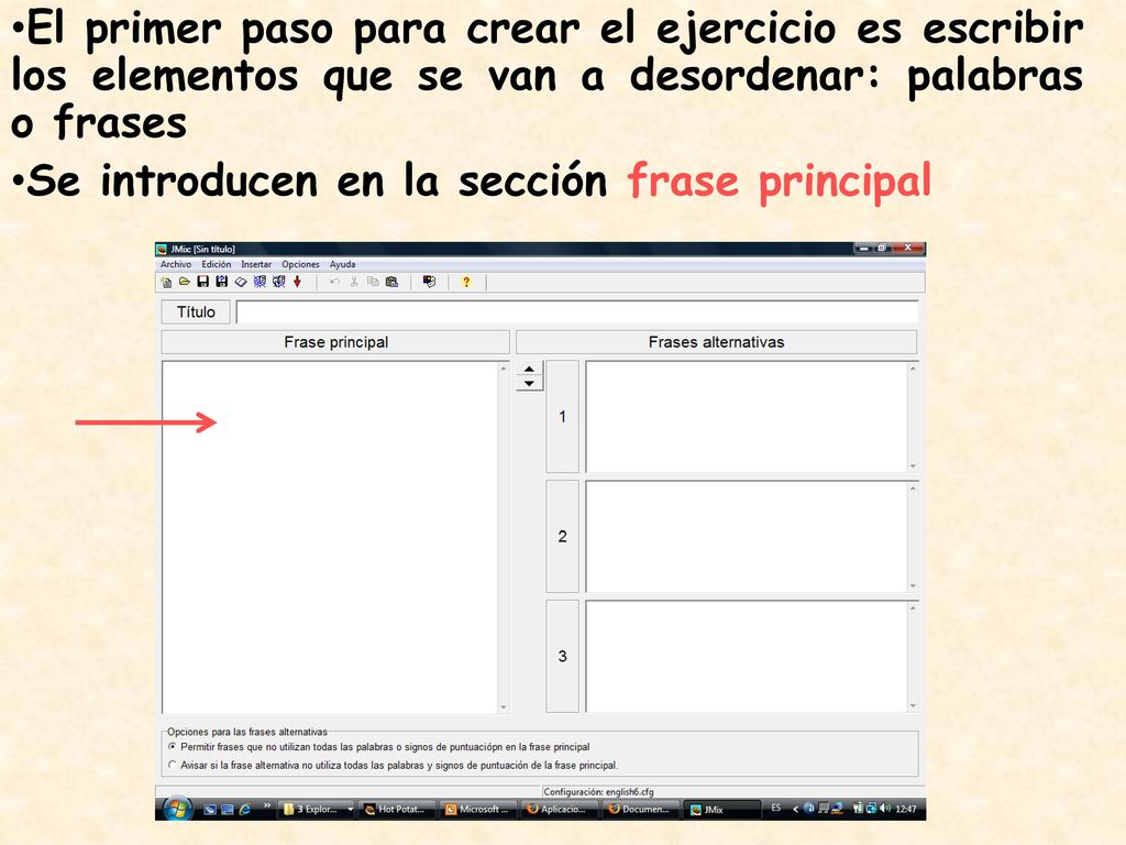 El primer paso para crear el ejercicio es escribir los elementos que se van a desordenar: palabras o frases