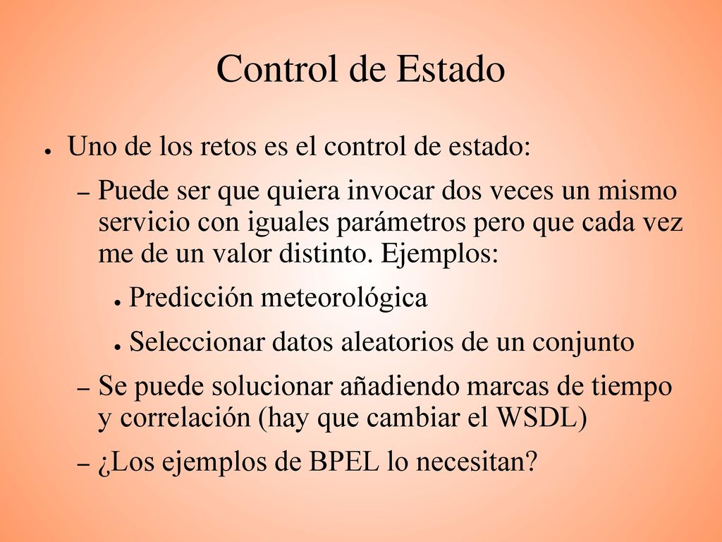 Control de Estado Uno de los retos es el control de estado: