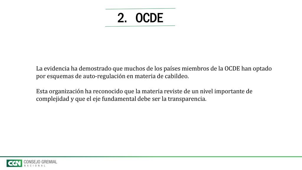 2. OCDE La evidencia ha demostrado que muchos de los países miembros de la OCDE han optado por esquemas de auto-regulación en materia de cabildeo.