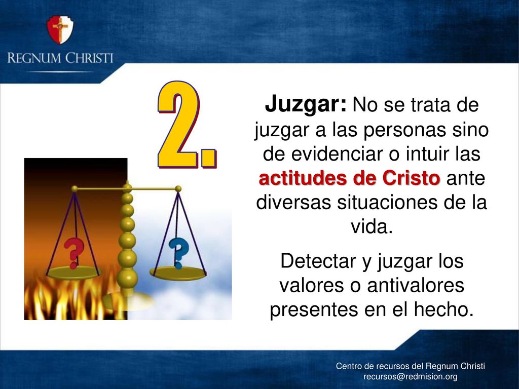 Detectar y juzgar los valores o antivalores presentes en el hecho.