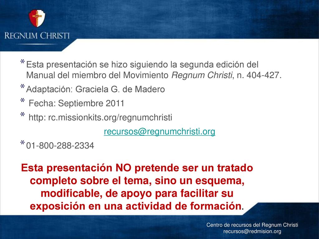 Esta presentación se hizo siguiendo la segunda edición del Manual del miembro del Movimiento Regnum Christi, n