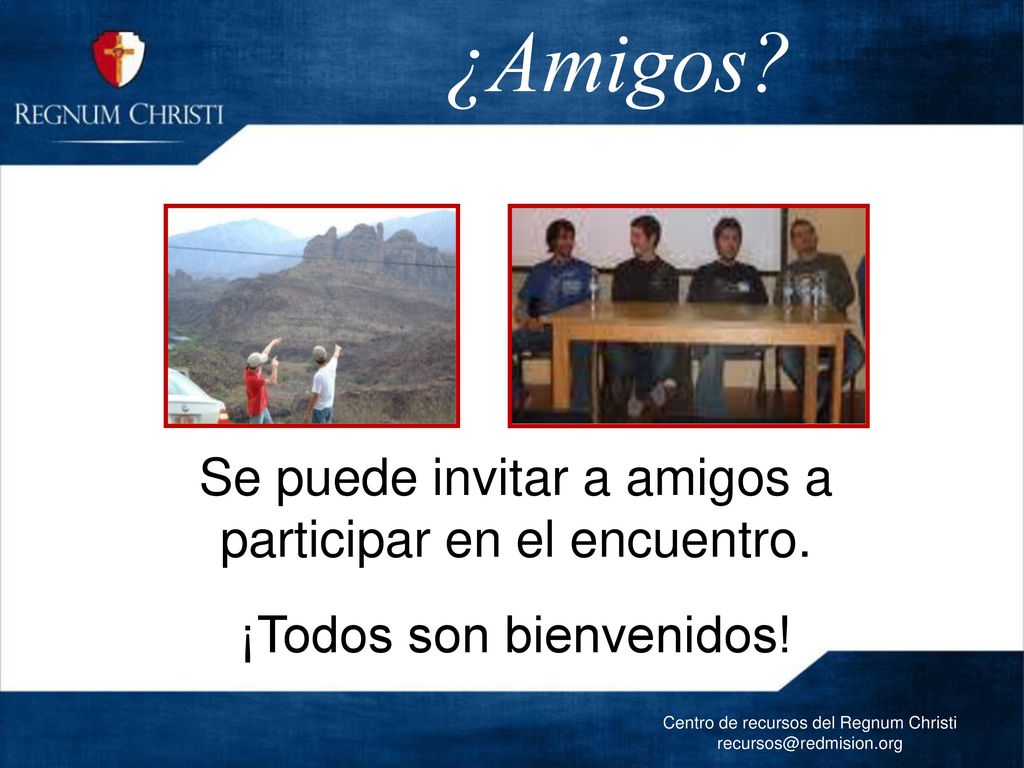¿Amigos Se puede invitar a amigos a participar en el encuentro.
