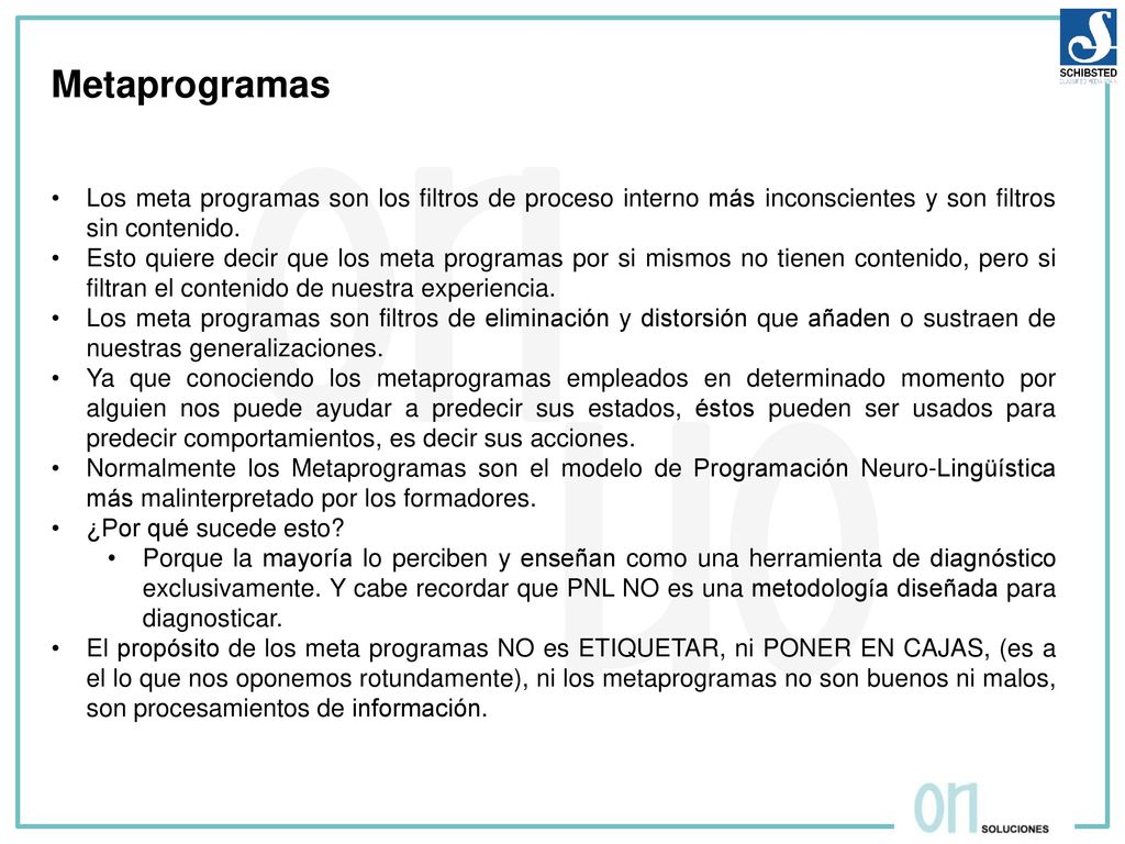 Metaprogramas Los meta programas son los filtros de proceso interno más inconscientes y son filtros sin contenido.