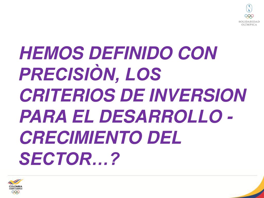 HEMOS DEFINIDO CON PRECISIÒN, LOS CRITERIOS DE INVERSION PARA EL DESARROLLO -CRECIMIENTO DEL SECTOR…