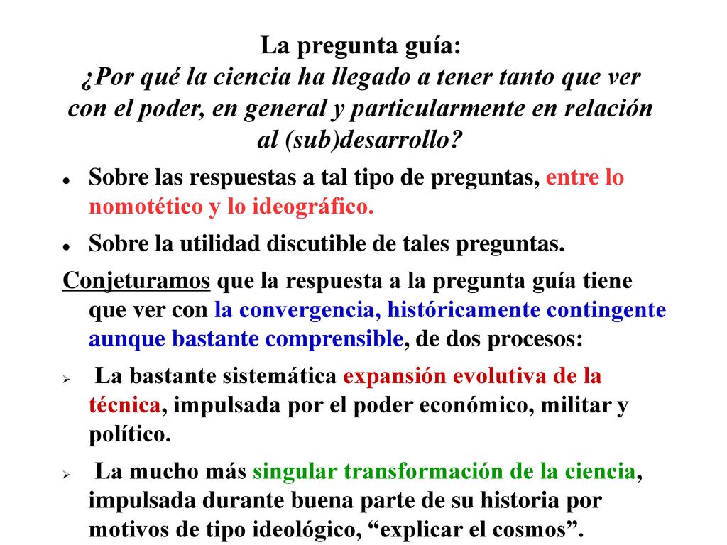 La pregunta guía: ¿Por qué la ciencia ha llegado a tener tanto que ver con el poder, en general y particularmente en relación al (sub)desarrollo