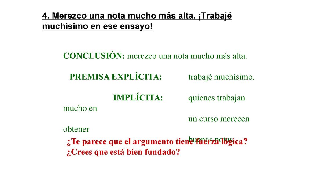 4. Merezco una nota mucho más alta. ¡Trabajé muchísimo en ese ensayo!